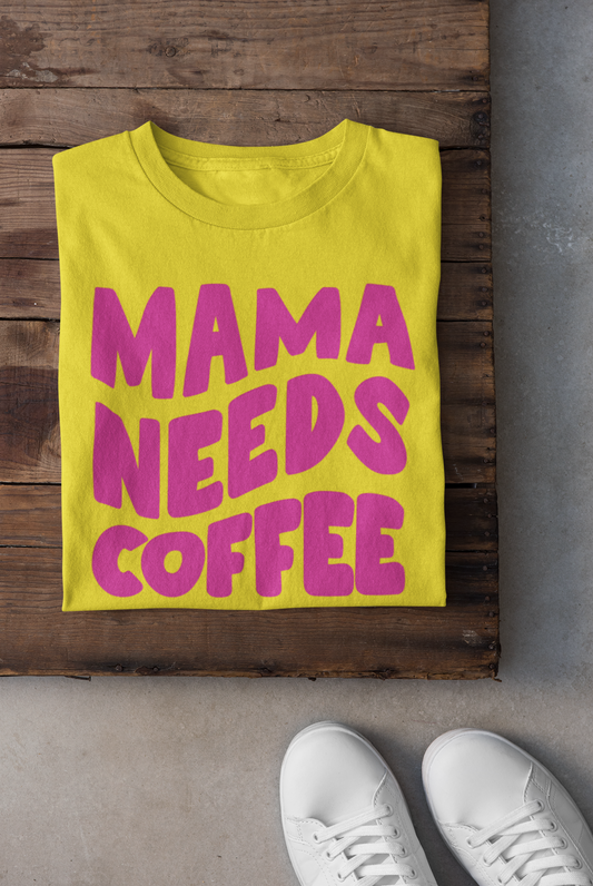 Mama Needs Coffee - Yellow