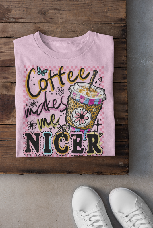 Coffee Makes Me Nicer- Pink