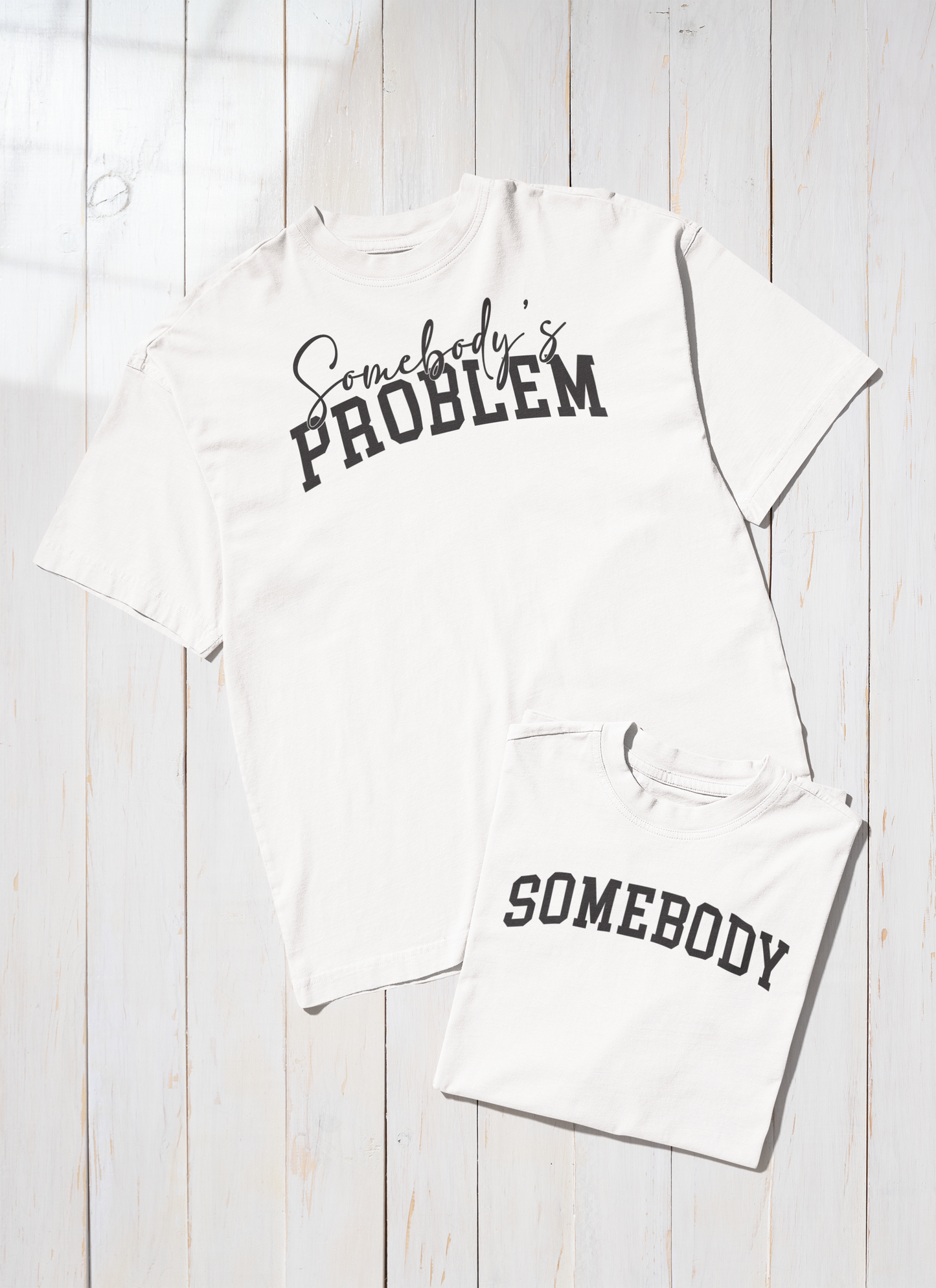 sombody's Problem (Couple Tees)