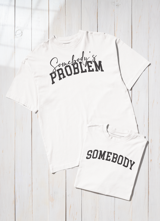 sombody's Problem (Couple Tees)