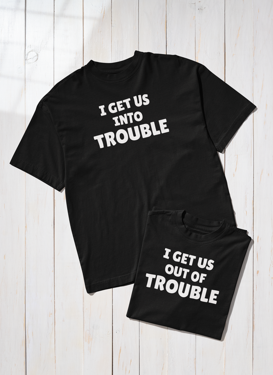 I Get Us Out Of Trouble (Couple Tees)